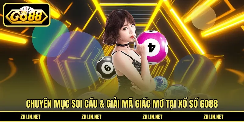 Chuyên mục “Soi cầu & Giải mã giấc mơ” tại xổ số Go88 Chuyên mục