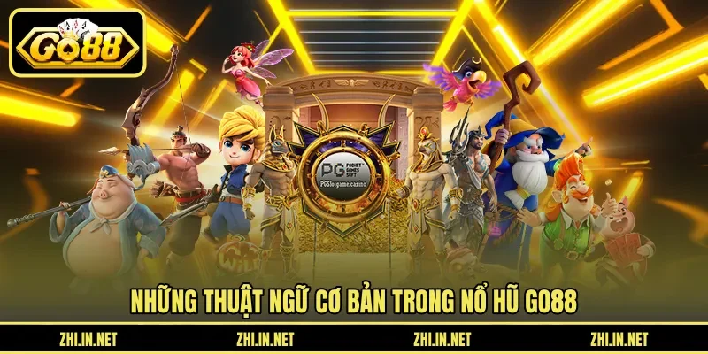 Những thuật ngữ cơ bản trong nổ hũ Go88 Những thuật ngữ cơ bản trong nổ hũ Go88