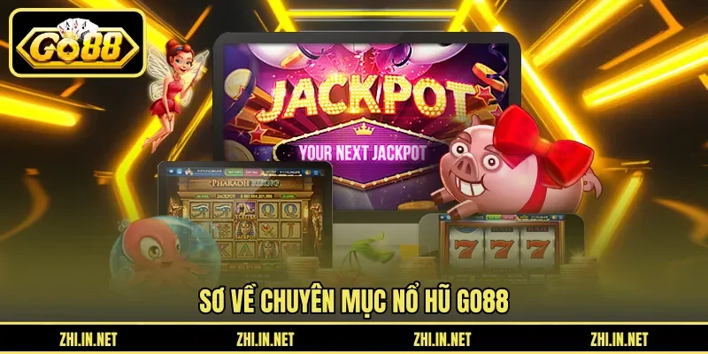 Sơ về chuyên mục nổ hũ Go88 Sơ về chuyên mục nổ hũ Go88